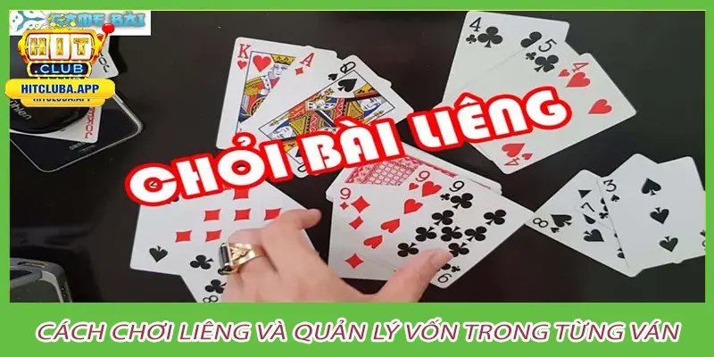 Cách chơi liêng và quản lý vốn trong từng ván