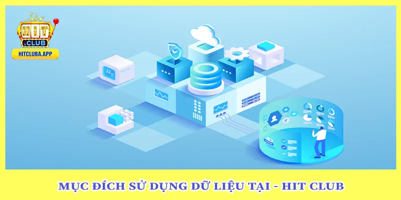mục đích sử dụng dữ liệu tại hit club
